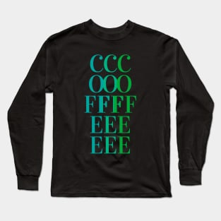 COFFEE - fun tricolor coffee text design - blue, teal, green Long Sleeve T-Shirt